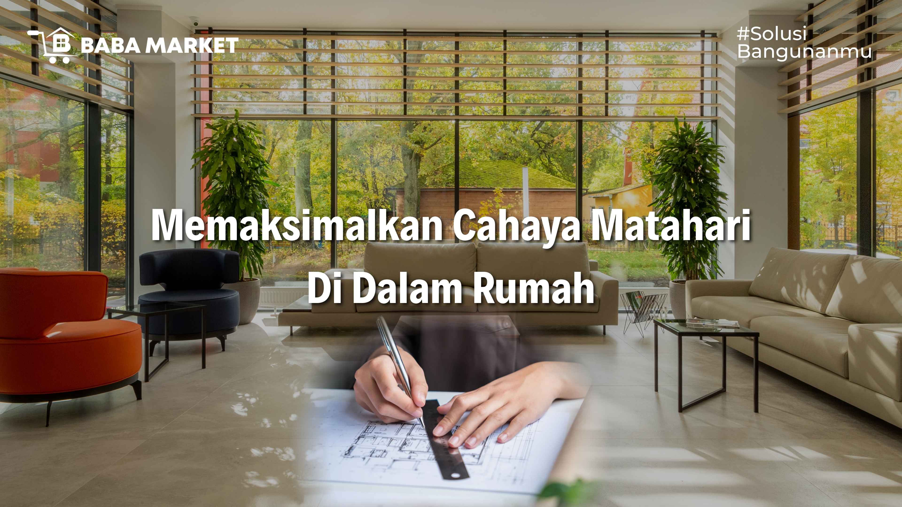 Memaksimalkan Cahaya Matahari di Dalam Rumah: Manfaat dan Strategi Desain