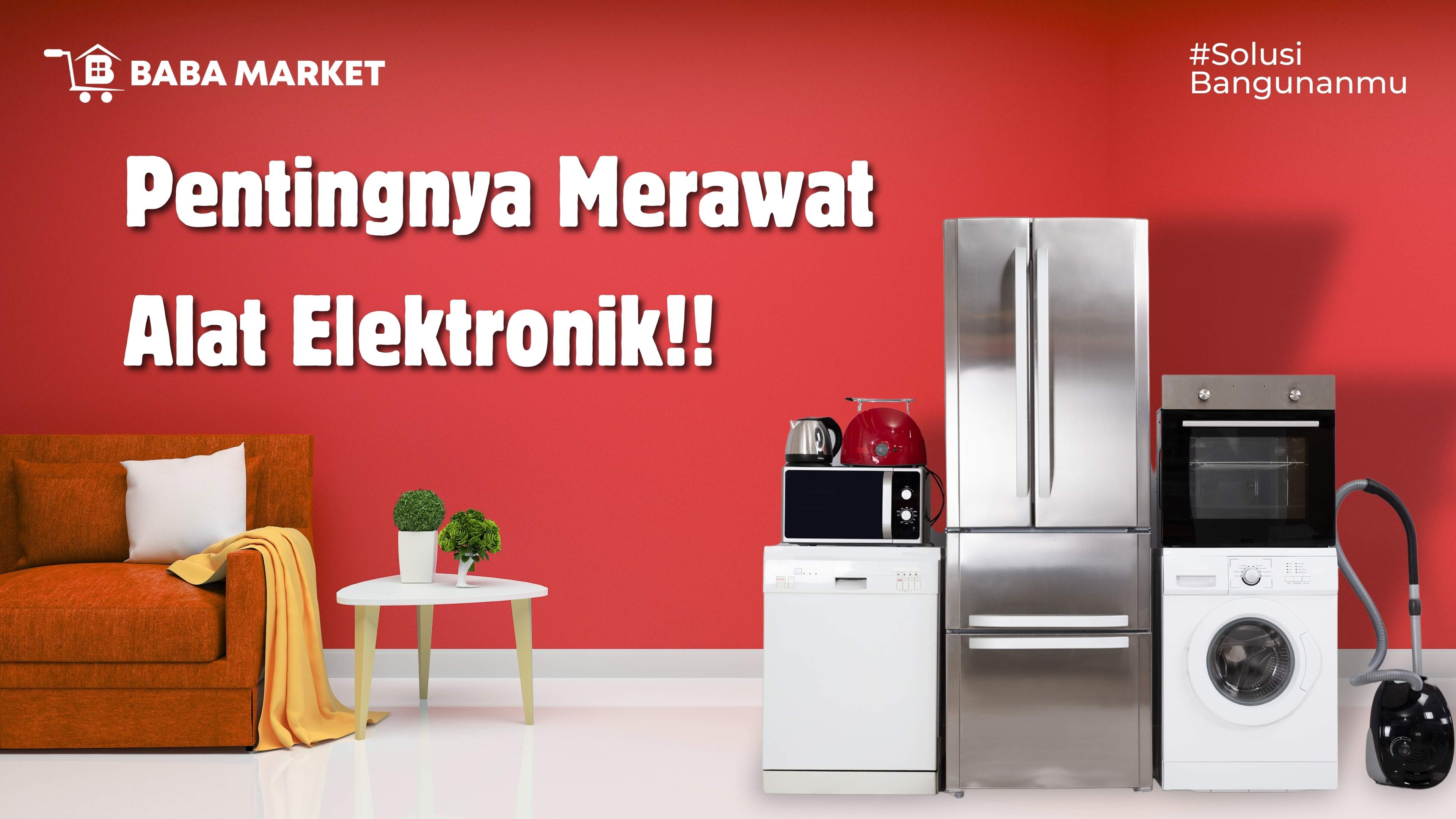 Mengapa Perawatan Alat Elektronik Rumah Sangat Penting ?
