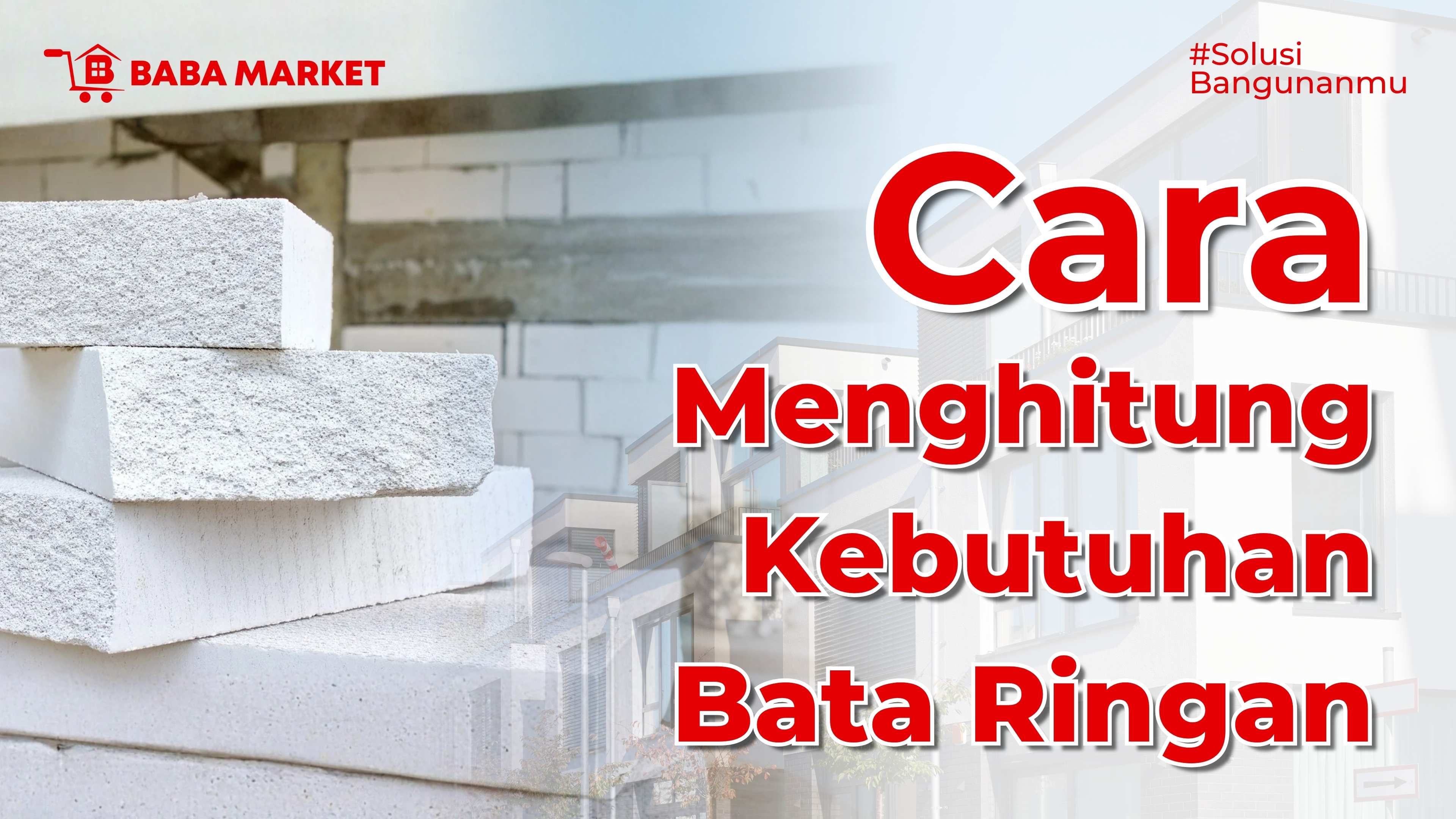 Cara Praktis Menghitung Kebutuhan Bata Ringan